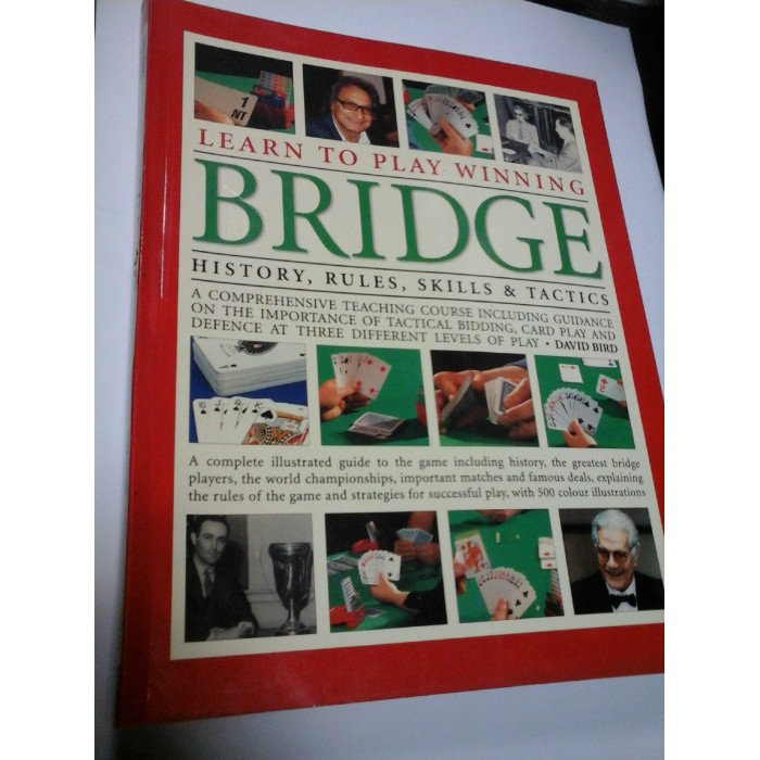 LEARN TO PLAY WINNING BRIDGE HISTORY, RULES, SKILLS AND TACTICS - D. BIRD LEARN TO PLAY WINNING BRIDGE HISTORY, RULES, SKILLS AND TACTICS - D. BIRD